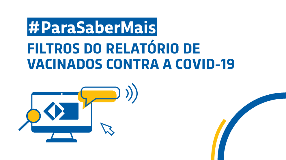 #ParaSaberMais: Filtros do relatório de vacinados contra a Covid-19