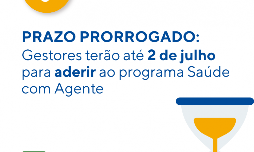  Prazo prorrogado: gestores precisam até 2 de julho para aderir ao programa Saúde com Agente