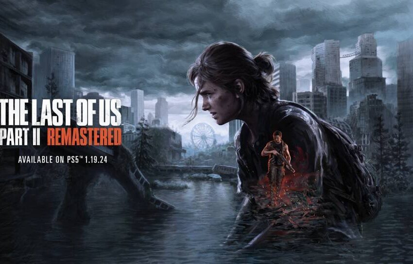  Naughty Dog anuncia The Last of Us Part II remasterizado com novos modos e mais