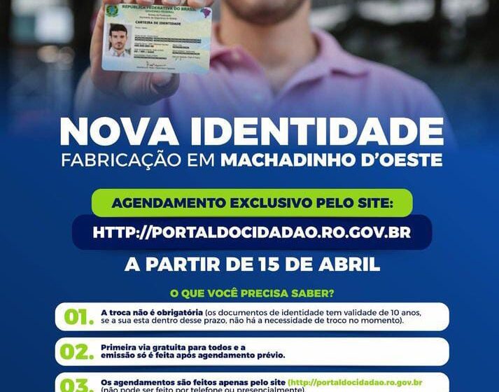  NOVA IDENTIDADE –   Fabricação em Machadinho D’Oeste  –  A PARTIR DE 15 DE ABRIL