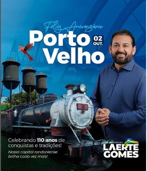  Deputado Laerte Gomes Parabeniza Porto Velho Pelos seus 110 Anos