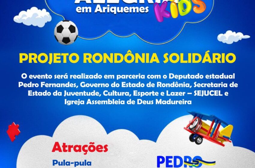  DEPUTADO PEDRO FERNANDES TEM PARCERIA COM PROJETO RONDÔNIA SOLIDÁRIO – DIA DAS CRIANÇAS!