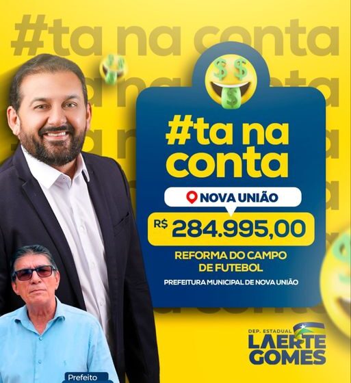  Deputado Laerte Gomes Destina Emenda Para Prefeitura Municipal de Nova União o valor de R$ 284.995,00