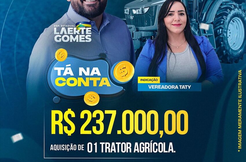  Deputado Laerte Gomes Destina Recursos no valor de R$ 237 mil, para o município de Ministro Andreazza.