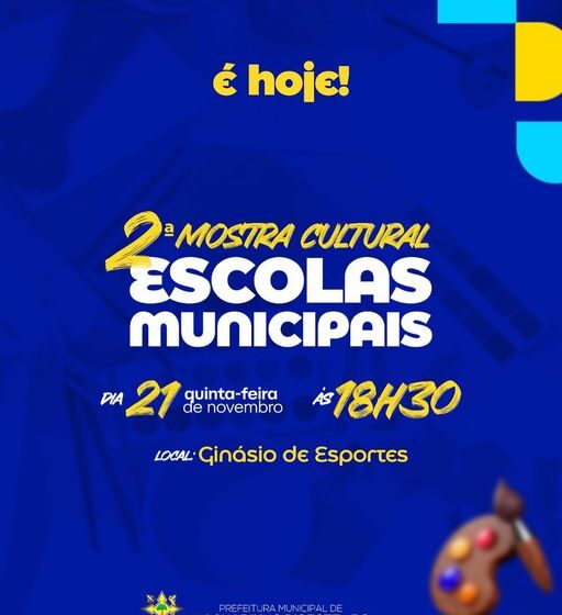  É HOJE  2º MOSTRA CULTURA DAS ESCOLAS MUNICIPAIS