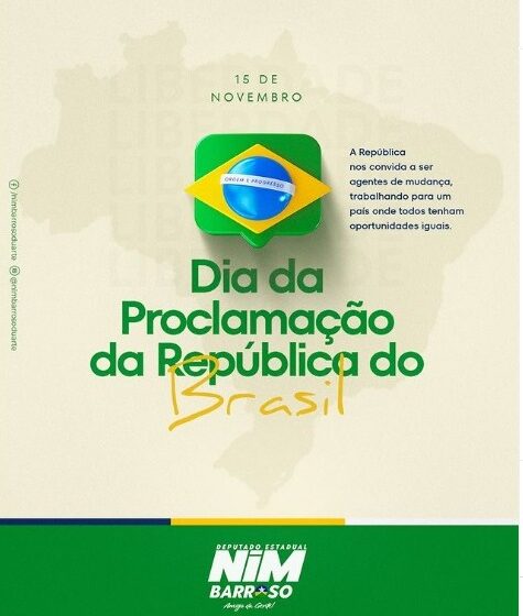  Deputado Nim Barroso : Proclamação da República: um marco na história do Brasil