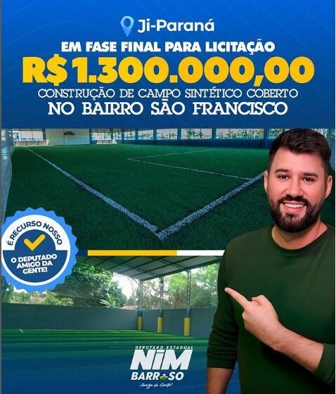  Deputado Nim Barroso Destina na fase final para licitação da construção do tão esperado campo sintético coberto no Bairro São Francisco, com um investimento de R$ 1.300.000,00!