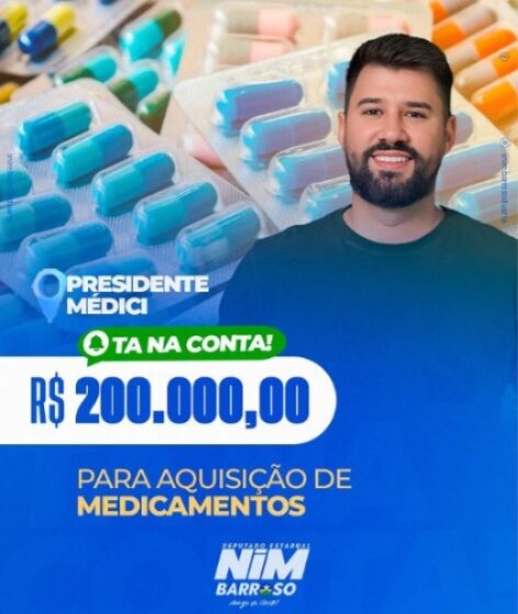  Deputado Nim Barroso Destina Emenda de R$ 200 mil para a aquisição de medicamentos, garantindo que a população de Presidente Médici