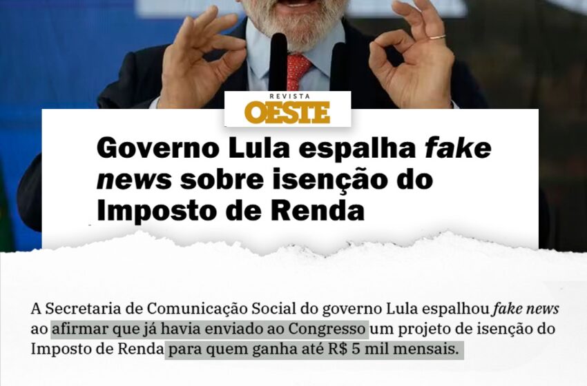  Governo Lula Espalha Fake  News sobre isenção  do imposto de Renda