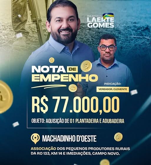  Deputado Laerte Gomes Destina Emenda Para Machadinho no valor de R$ 77 mil, atendendo pedido do vereador Clemente