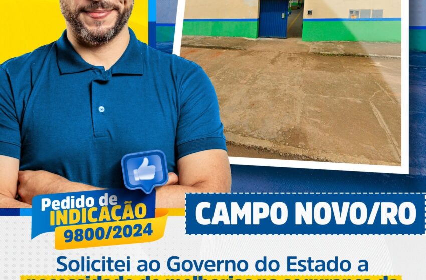  Delegado Camargo solicitou  ao Governo do Estado melhorias na segurança da Escola Estadual 15 de Outubro, em Campo Novo de Rondônia.