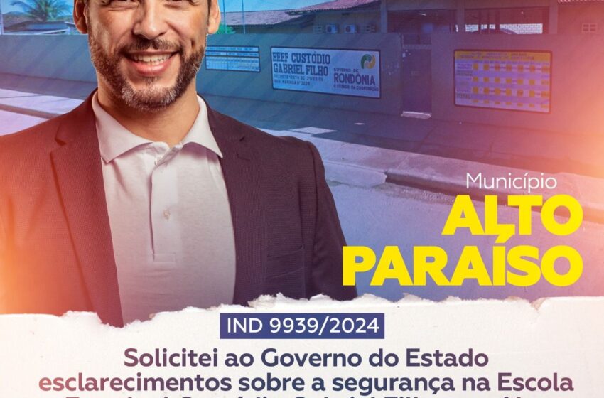  Deputado Delegado Camargo Solicita ao Governo do Estado esclarecimentos sobre a segurança na Escola Estadual Custódio Gabriel Filho, em Alto Paraíso-RO.