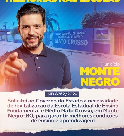  Deputado Delegado Camargo Solicita ao Governo do Estado a revitalização da Escola Estadual Mato Grosso, em Monte Negro-RO, para garantir melhores condições de ensino.