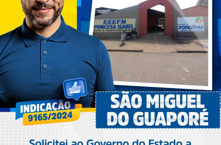  Deputado Delegado Camargo Solicitou ao Governo do Estado a urgência de manutenção e revitalização da Escola Estadual de Ensino Fundamental e Médio Princesa Isabel, em São Miguel do Guaporé.