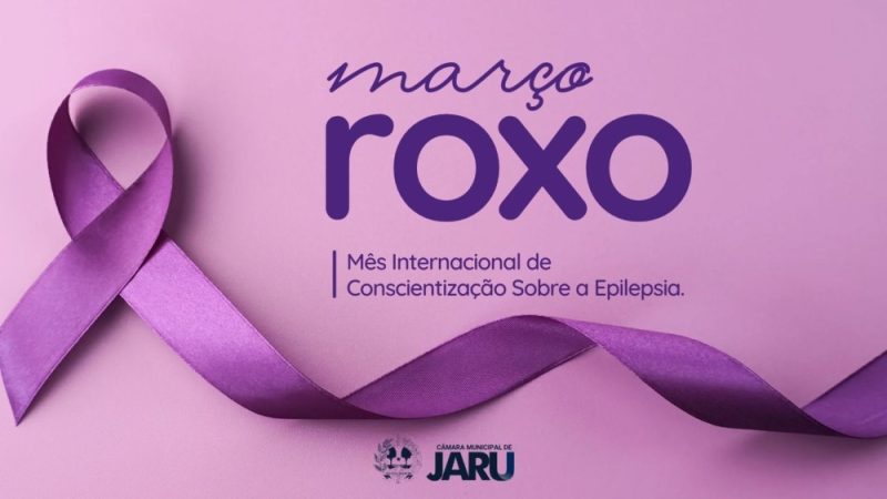 Câmara relembra: Lei institui o “Março Roxo” para conscientização sobre a epilepsia em Jaru
