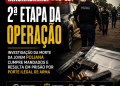 MACHADINHO: Segunda etapa da operação que investiga a morte da jovem Poliana cumpre mandados e resulta em prisão por porte de arma